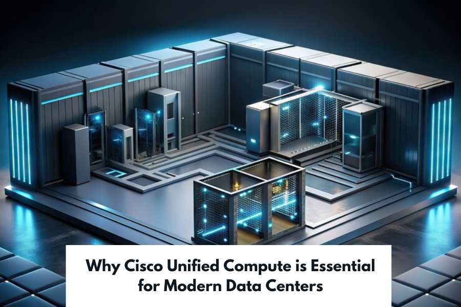 Why Cisco Unified Compute is Essential for Modern Data Centers